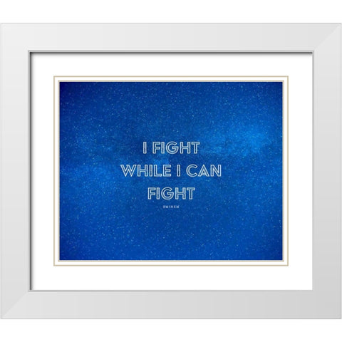 Eminem Quote: I Fight White Modern Wood Framed Art Print with Double Matting by ArtsyQuotes