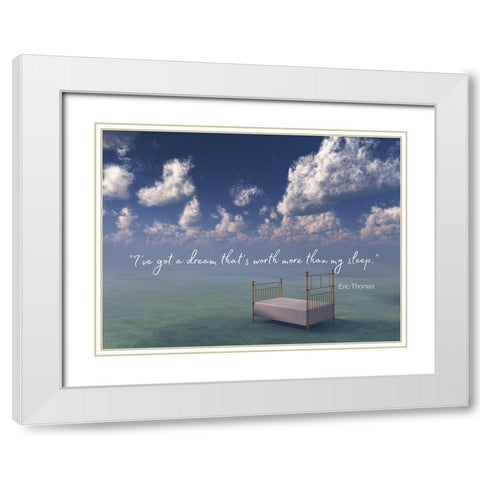 Eric Thomas Quote: Ive Got a Dream White Modern Wood Framed Art Print with Double Matting by ArtsyQuotes