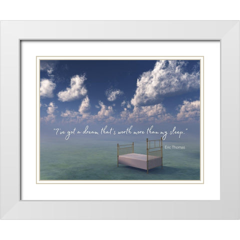 Eric Thomas Quote: Ive Got a Dream White Modern Wood Framed Art Print with Double Matting by ArtsyQuotes
