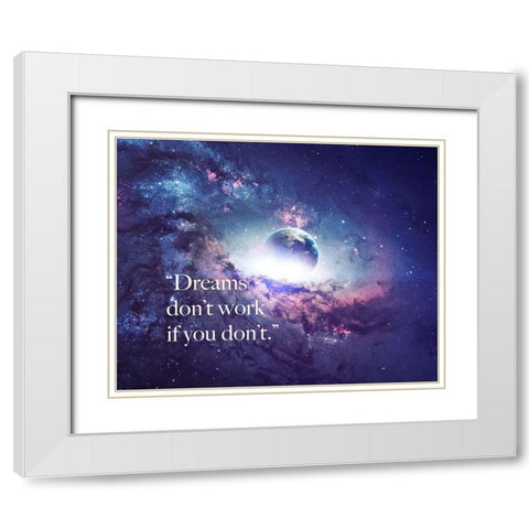 Artsy Quotes Quote: Dreams Dont Work White Modern Wood Framed Art Print with Double Matting by ArtsyQuotes