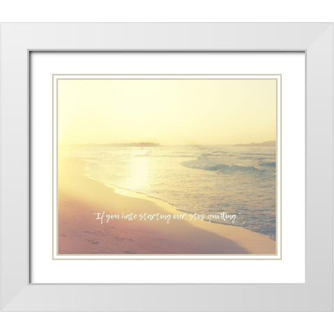 Artsy Quotes Quote: Stop Quitting White Modern Wood Framed Art Print with Double Matting by ArtsyQuotes