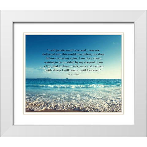 Og Mandino Quote: I will Persist White Modern Wood Framed Art Print with Double Matting by ArtsyQuotes