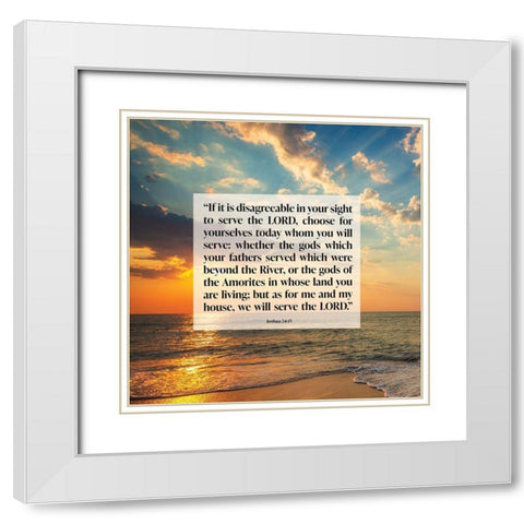 Bible Verse Quote Joshua 24:15 White Modern Wood Framed Art Print with Double Matting by ArtsyQuotes
