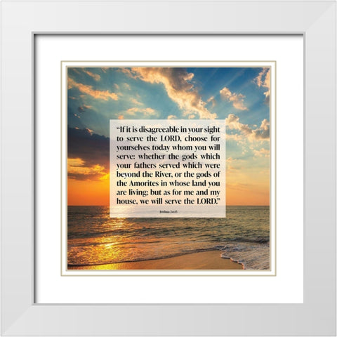 Bible Verse Quote Joshua 24:15 White Modern Wood Framed Art Print with Double Matting by ArtsyQuotes