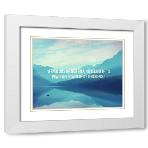 Jim Watkins Quote: River Cuts Through Rock White Modern Wood Framed Art Print with Double Matting by ArtsyQuotes