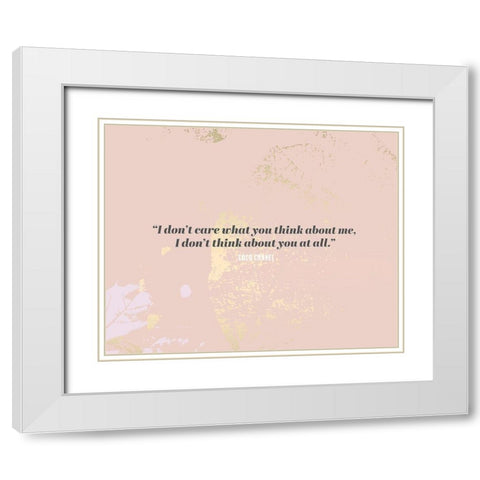 Coco Chanel Quote: I Dont Care White Modern Wood Framed Art Print with Double Matting by ArtsyQuotes