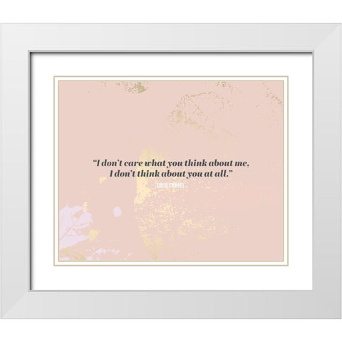 Coco Chanel Quote: I Dont Care White Modern Wood Framed Art Print with Double Matting by ArtsyQuotes