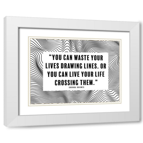 Shonda Rhimes Quote: Drawing Lines White Modern Wood Framed Art Print with Double Matting by ArtsyQuotes