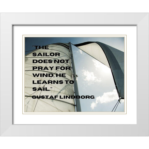 Gustaf Lindborg Quote: He Learns to Sail White Modern Wood Framed Art Print with Double Matting by ArtsyQuotes