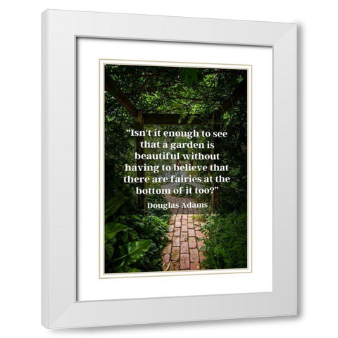 Douglas Adams Quote: Garden is Beautiful White Modern Wood Framed Art Print with Double Matting by ArtsyQuotes