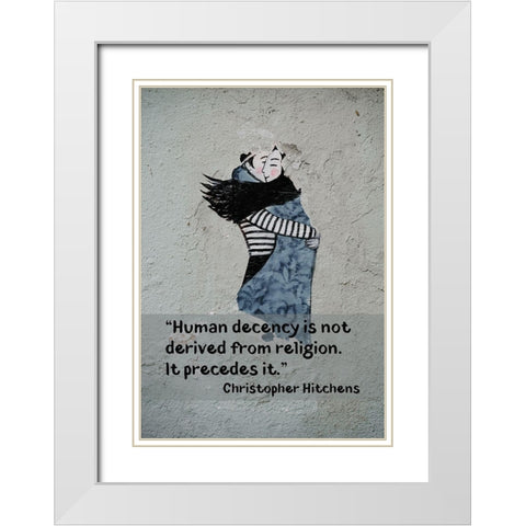 Christopher Hitchens Quote: Human Decency White Modern Wood Framed Art Print with Double Matting by ArtsyQuotes
