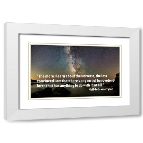 Neil deGrasse Tyson Quote: The More I Learn White Modern Wood Framed Art Print with Double Matting by ArtsyQuotes