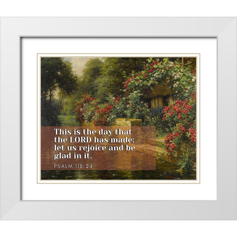 Bible Verse Quote Psalm 118:24, Louis Aston Knight, Rambling Roses on a Rivers Edge White Modern Wood Framed Art Print with Double Matting by ArtsyQuotes