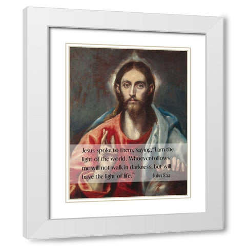 Bible Verse Quote John 8:12, El Greco - Christ Blessing the Savior of the World White Modern Wood Framed Art Print with Double Matting by ArtsyQuotes