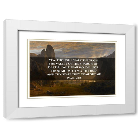 Bible Verse Quote Psalm 23:4, Albert Bierstadt - Looking Down Yosemite Valley White Modern Wood Framed Art Print with Double Matting by ArtsyQuotes