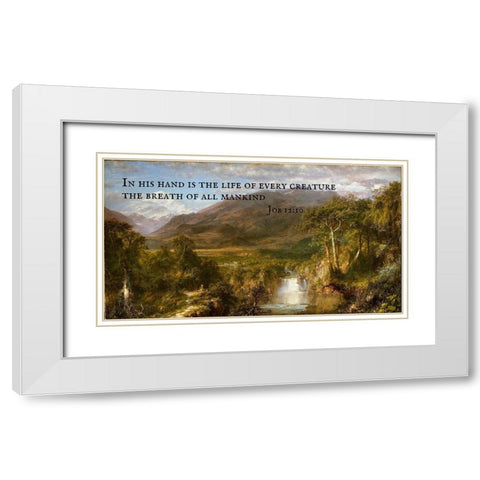 Bible Verse Quote Job 12:10, Frederic Edwin Church - Church Heart of the Andes White Modern Wood Framed Art Print with Double Matting by ArtsyQuotes