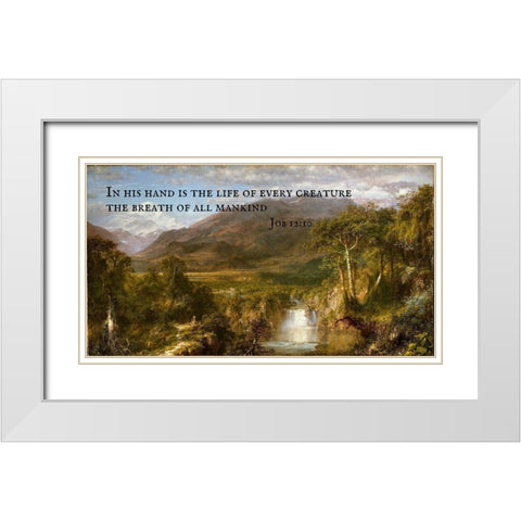 Bible Verse Quote Job 12:10, Frederic Edwin Church - Church Heart of the Andes White Modern Wood Framed Art Print with Double Matting by ArtsyQuotes