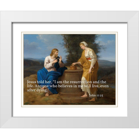 Bible Verse Quote John 11:25, Ferdinand Georg Waldmuller - Christ and the Samaritan Woman White Modern Wood Framed Art Print with Double Matting by ArtsyQuotes