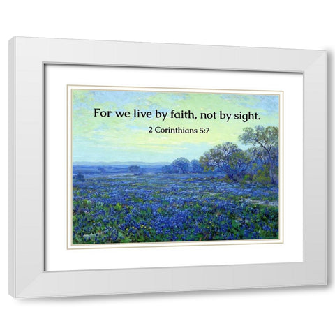 Bible Verse Quote 2 Corinthians 5:7, Robert Julian Onderdonk - Bluebonnets at Sunrise White Modern Wood Framed Art Print with Double Matting by ArtsyQuotes