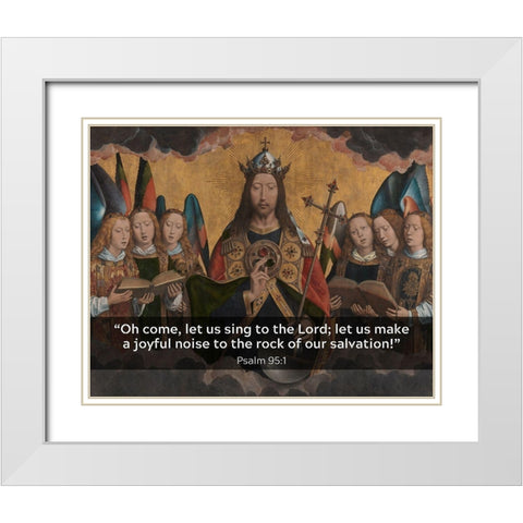 Bible Verse Quote Psalm 95:1, Hans Memling - Christ with Singing and Music Making Angels White Modern Wood Framed Art Print with Double Matting by ArtsyQuotes