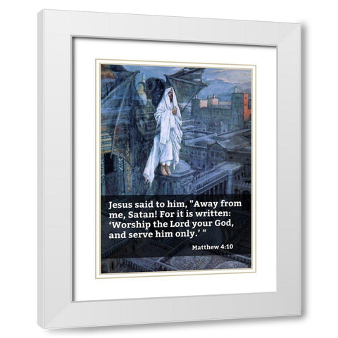 Bible Verse Quote Matthew 4:10, James Tissot - Satan Tried to Tempt Jesus White Modern Wood Framed Art Print with Double Matting by ArtsyQuotes