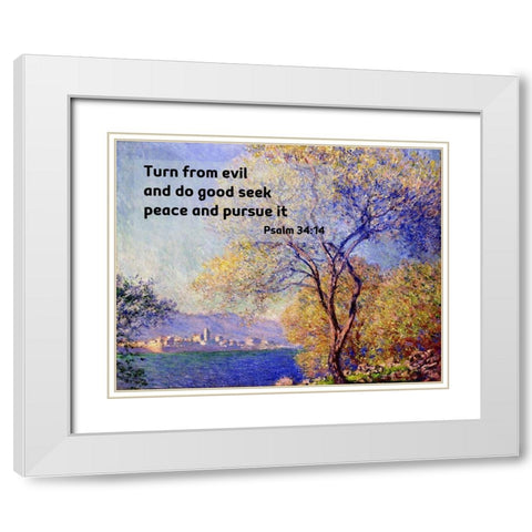 Bible Verse Quote Psalm 34:14, Claude Monet - Antibes Seen from the Salis Gardens White Modern Wood Framed Art Print with Double Matting by ArtsyQuotes