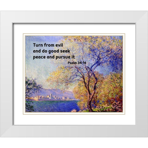 Bible Verse Quote Psalm 34:14, Claude Monet - Antibes Seen from the Salis Gardens White Modern Wood Framed Art Print with Double Matting by ArtsyQuotes
