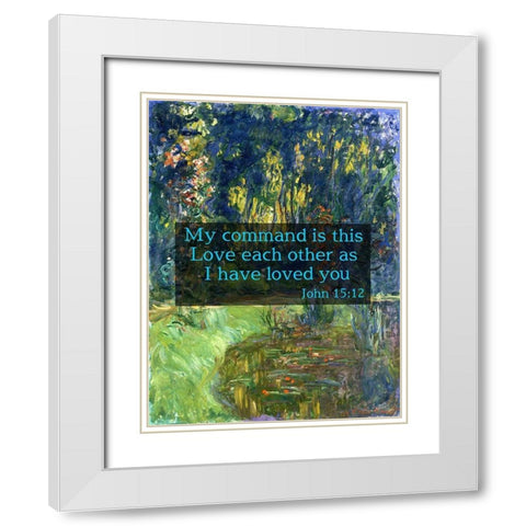 Bible Verse Quote John 15:12, Claude Monet - Water Lily Pond at Giverny White Modern Wood Framed Art Print with Double Matting by ArtsyQuotes