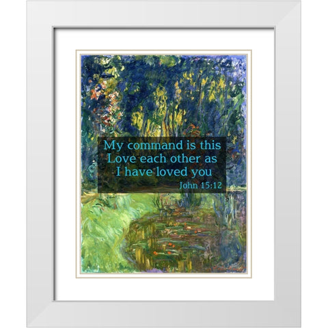 Bible Verse Quote John 15:12, Claude Monet - Water Lily Pond at Giverny White Modern Wood Framed Art Print with Double Matting by ArtsyQuotes