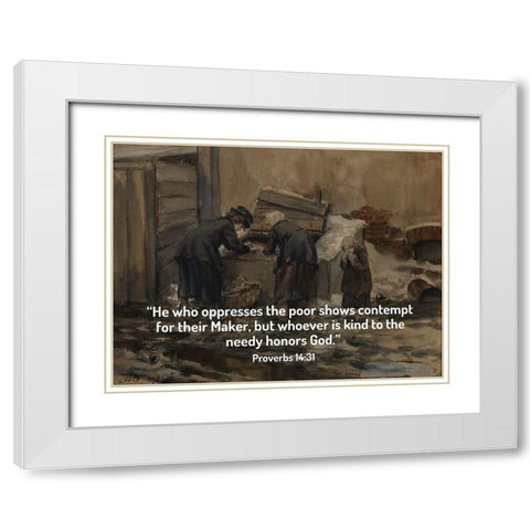 Bible Verse Quote Proverbs 14:31, Ivan Vladimirov - Woman and Girl Sorting Through Trash for Food White Modern Wood Framed Art Print with Double Matting by ArtsyQuotes