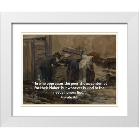 Bible Verse Quote Proverbs 14:31, Ivan Vladimirov - Woman and Girl Sorting Through Trash for Food White Modern Wood Framed Art Print with Double Matting by ArtsyQuotes