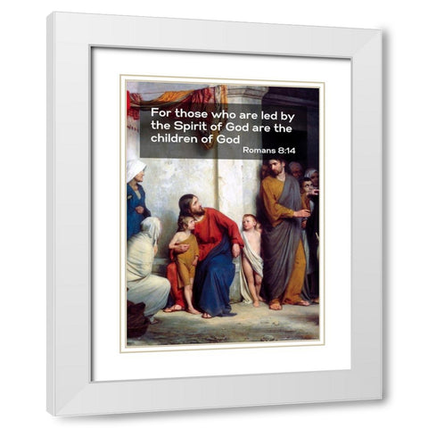 Bible Verse Quote Romans 8:14, Carl Bloch - Suffer the Children White Modern Wood Framed Art Print with Double Matting by ArtsyQuotes