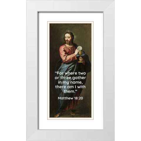 Bible Verse Quote Matthew 18:20, Alonso Cano - Christ the Redeemer White Modern Wood Framed Art Print with Double Matting by ArtsyQuotes