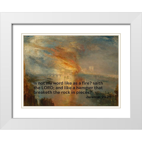 Bible Verse Quote Jeremiah 23:29, Joseph Mallord William Turner - Houses of Lords and Commons White Modern Wood Framed Art Print with Double Matting by ArtsyQuotes
