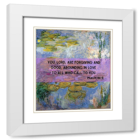 Bible Verse Quote Psalm 86:5, Christina Robertson - Water Lilies in Pond White Modern Wood Framed Art Print with Double Matting by ArtsyQuotes