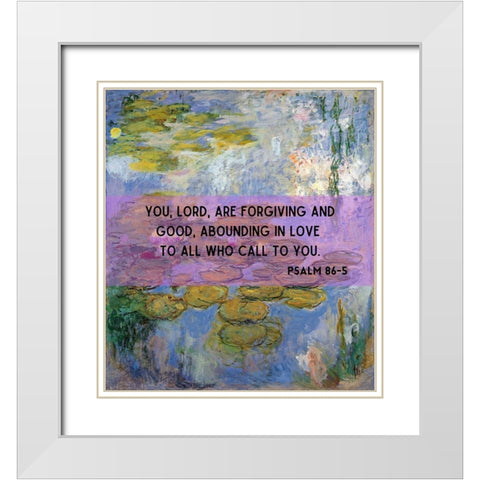 Bible Verse Quote Psalm 86:5, Christina Robertson - Water Lilies in Pond White Modern Wood Framed Art Print with Double Matting by ArtsyQuotes