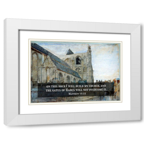 Bible Verse Quote Matthew 16:18, John Ruskin - Abbeville Church of St Wulfran White Modern Wood Framed Art Print with Double Matting by ArtsyQuotes