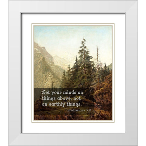 Bible Verse Quote Colossians 3:2, Benjamin Williams Leader - The Wetterhorn from Above Rosenlaui White Modern Wood Framed Art Print with Double Matting by ArtsyQuotes