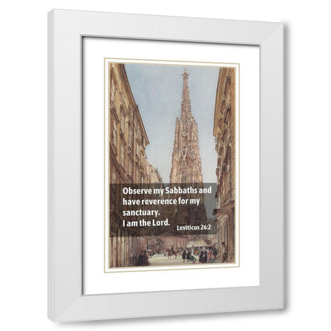 Bible Verse Quote Leviticus 26:2, Rudolf von Alt - The Saint Stephens Cathedral in Vienna White Modern Wood Framed Art Print with Double Matting by ArtsyQuotes