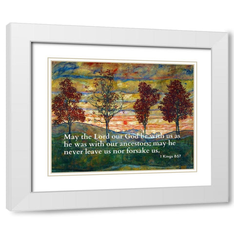 Bible Verse Quote 1 Kings 8:57, Egon Schiele - Four Trees 1917 White Modern Wood Framed Art Print with Double Matting by ArtsyQuotes