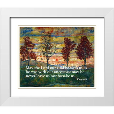 Bible Verse Quote 1 Kings 8:57, Egon Schiele - Four Trees 1917 White Modern Wood Framed Art Print with Double Matting by ArtsyQuotes