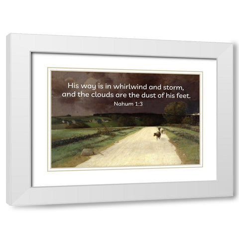 Bible Verse Quote Nahum 1:3, Homer Watson - Before the Storm White Modern Wood Framed Art Print with Double Matting by ArtsyQuotes