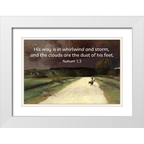 Bible Verse Quote Nahum 1:3, Homer Watson - Before the Storm White Modern Wood Framed Art Print with Double Matting by ArtsyQuotes
