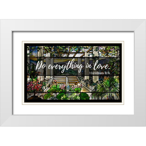 Bible Verse Quote 1 Corinthians 16:14, Louis Comfort Tiffany - Garden Landscape Window White Modern Wood Framed Art Print with Double Matting by ArtsyQuotes