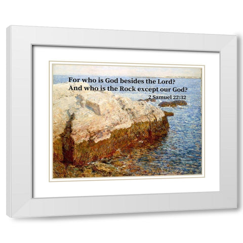 Bible Verse Quote 2 Samuel 22:32, Childe Hassam - Cliff Rock White Modern Wood Framed Art Print with Double Matting by ArtsyQuotes