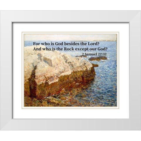 Bible Verse Quote 2 Samuel 22:32, Childe Hassam - Cliff Rock White Modern Wood Framed Art Print with Double Matting by ArtsyQuotes