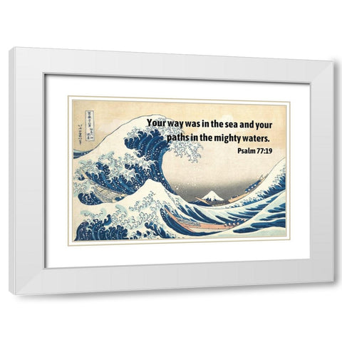 Bible Verse Quote Psalm 77:19, Katsushika Hokusai - The Great Wave of Kanagawa White Modern Wood Framed Art Print with Double Matting by ArtsyQuotes