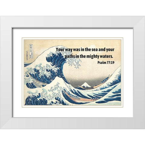 Bible Verse Quote Psalm 77:19, Katsushika Hokusai - The Great Wave of Kanagawa White Modern Wood Framed Art Print with Double Matting by ArtsyQuotes