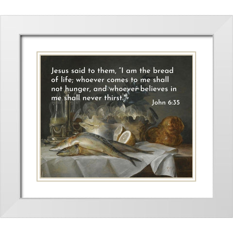 Bible Verse Quote John 6:35, Anna Vallayer Coster - A Still Life of Mackerel Glassware White Modern Wood Framed Art Print with Double Matting by ArtsyQuotes