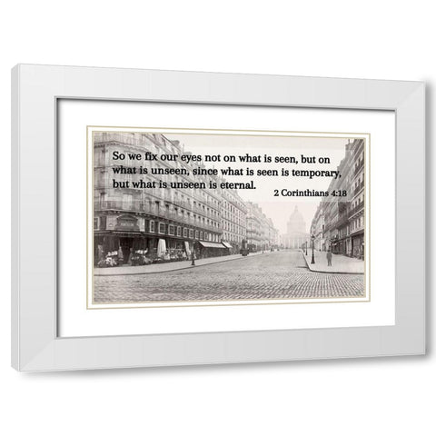 Bible Verse Quote 2 Corinthians 4:18, Charles Marville - Soufflot Street White Modern Wood Framed Art Print with Double Matting by ArtsyQuotes